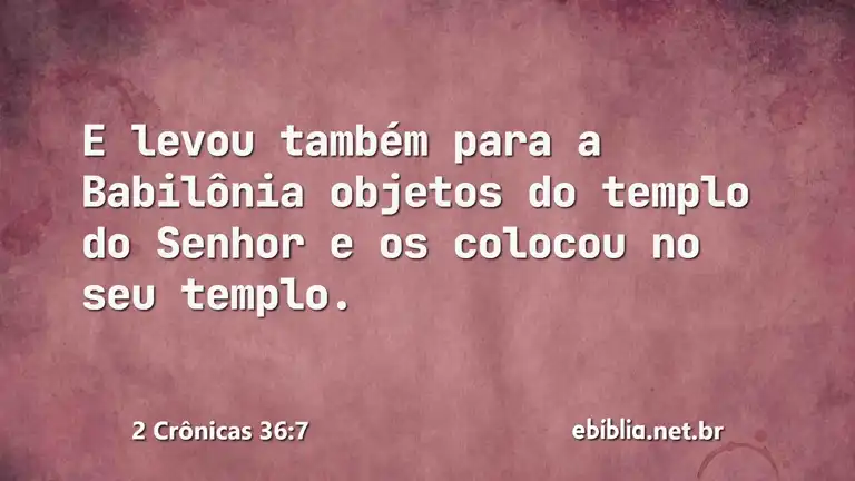 2 Crônicas 36:7