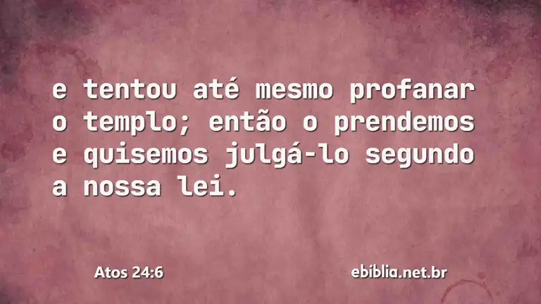 Atos 24:6