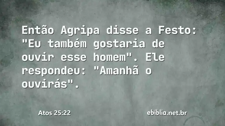 Atos 25:22