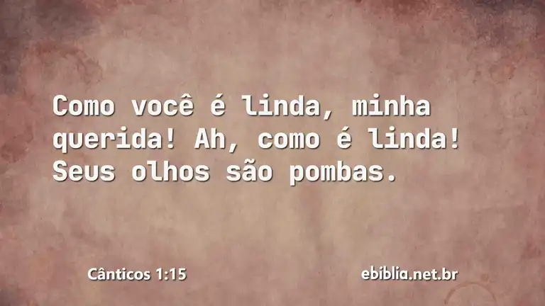 Cânticos 1:15