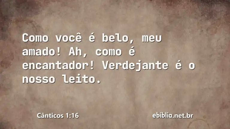 Cânticos 1:16