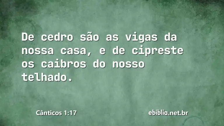 Cânticos 1:17