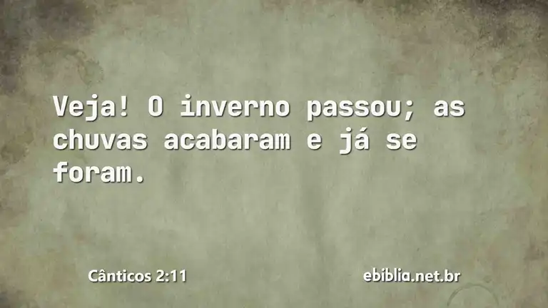 Cânticos 2:11