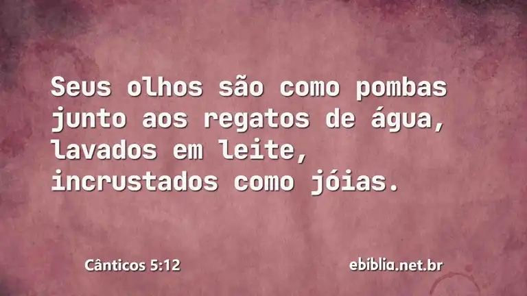 Cânticos 5:12