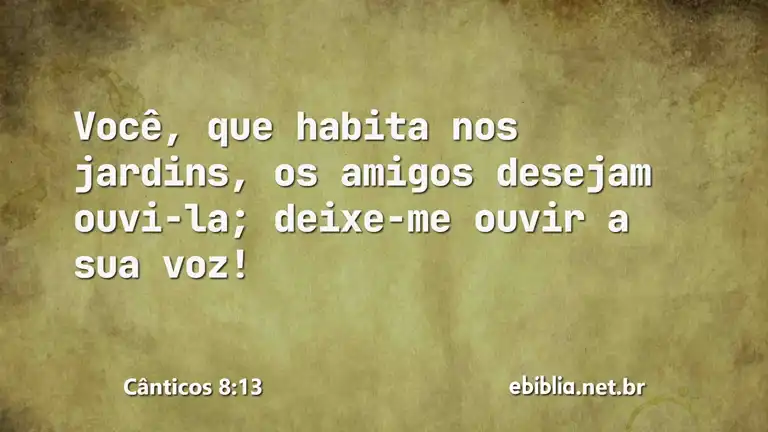 Cânticos 8:13