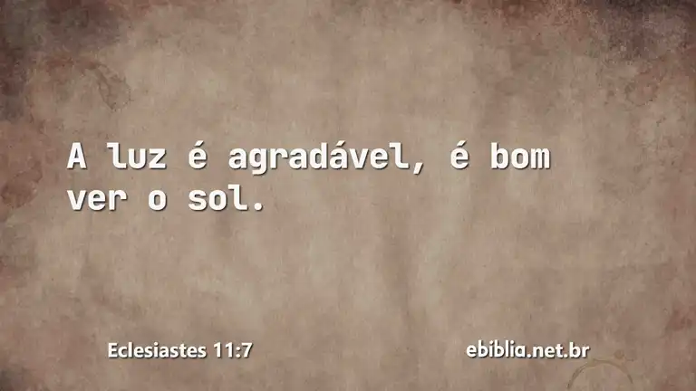 Eclesiastes 11:7