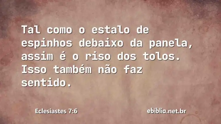 Eclesiastes 7:6