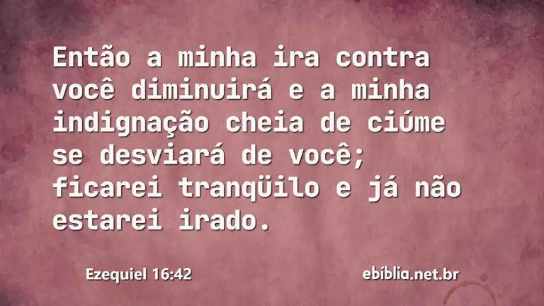 Ezequiel 16:42