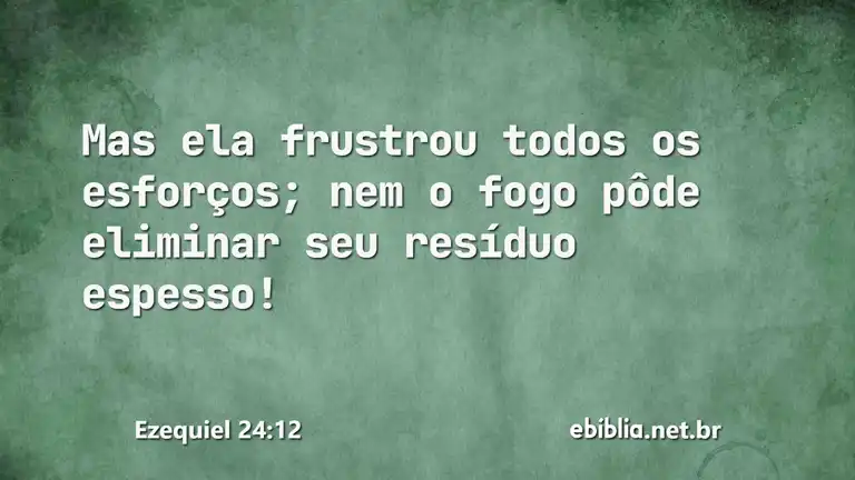 Ezequiel 24:12