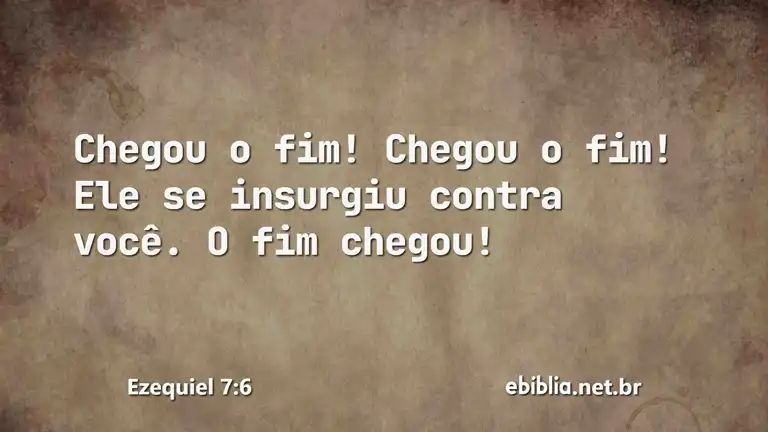 Ezequiel 7:6