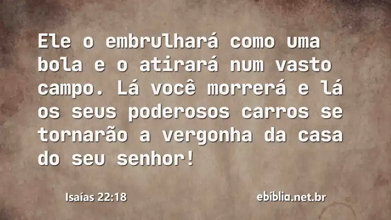 Isaías 22:18