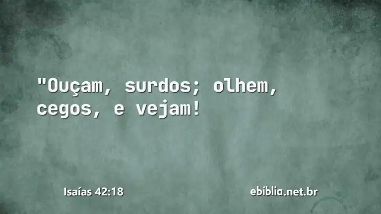 Isaías 42:18