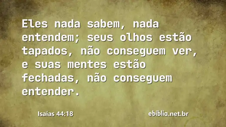 Isaías 44:18