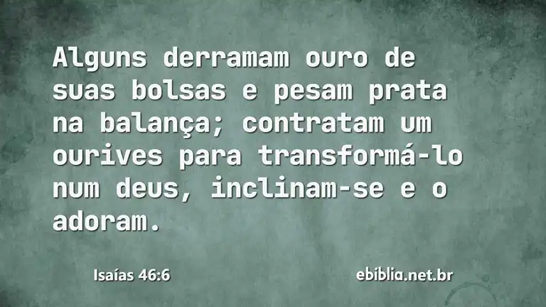 Isaías 46:6