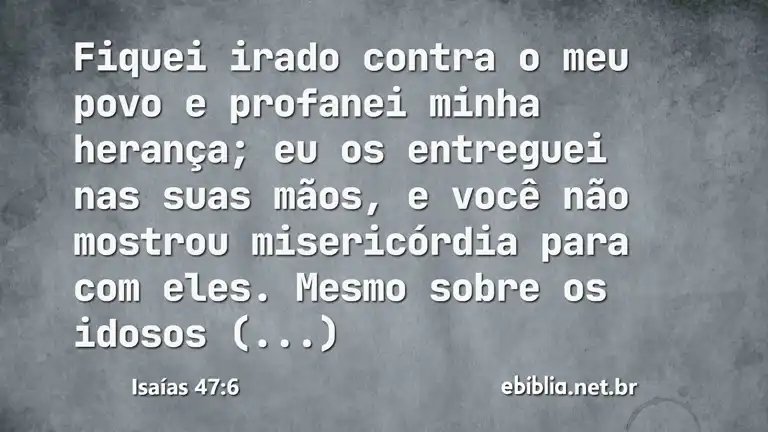 Isaías 47:6