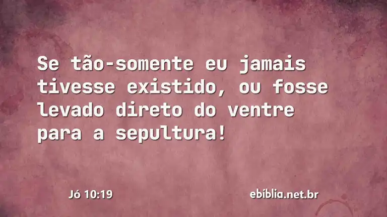 Jó 10:19