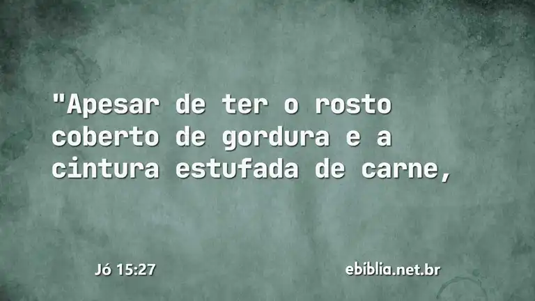 Jó 15:27