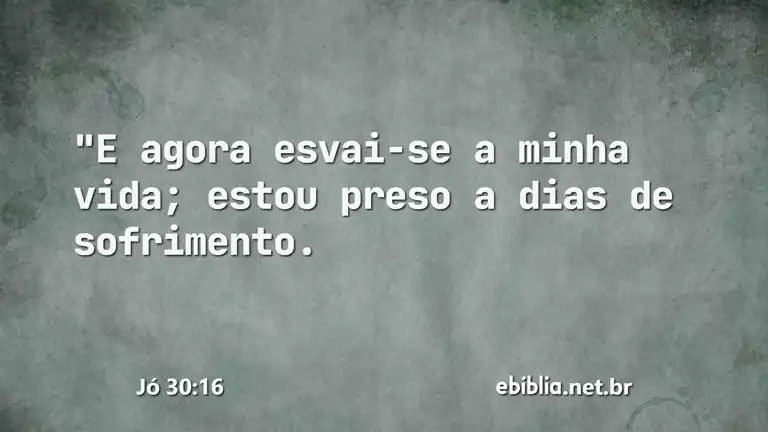 Jó 30:16