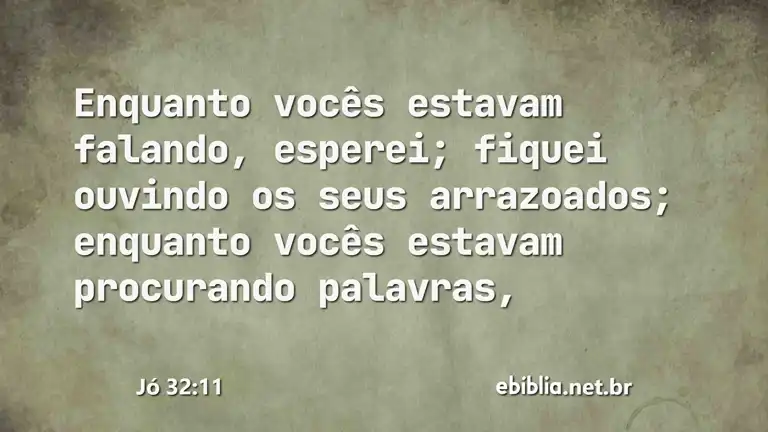 Jó 32:11