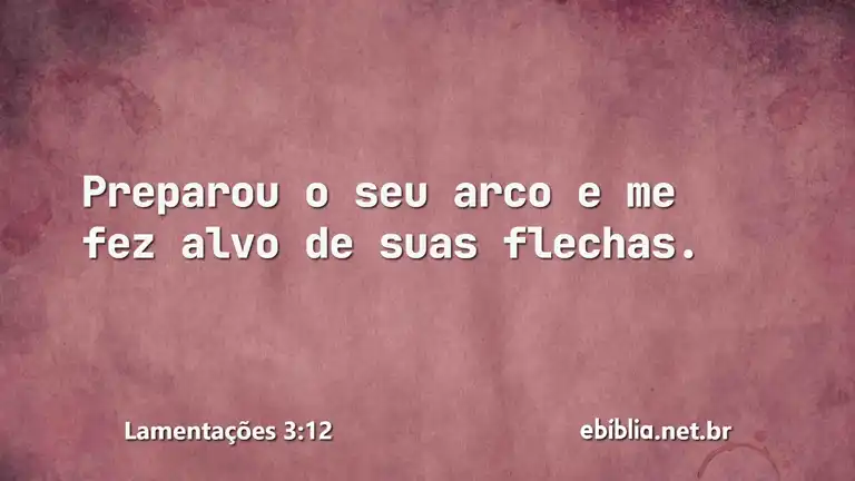 Lamentações 3:12