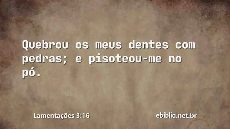 Lamentações 3:16