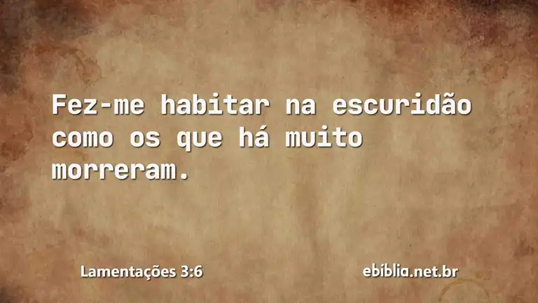 Lamentações 3:6