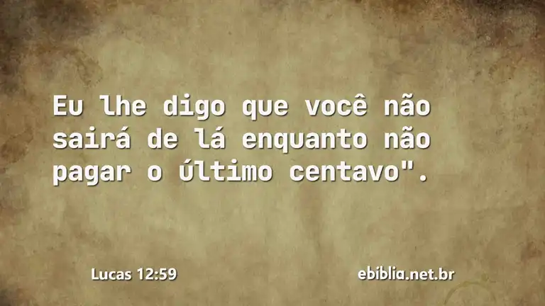 Lucas 12:59