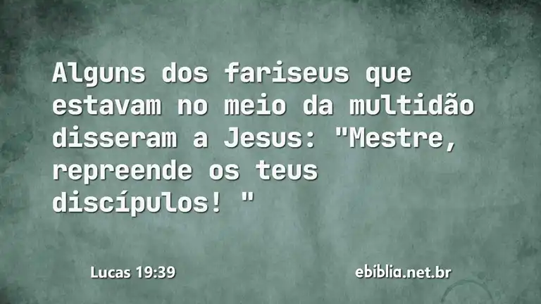 Lucas 19:39