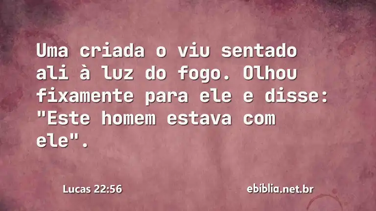 Lucas 22:56