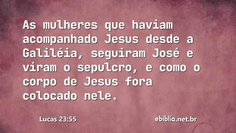 Lucas 23:55