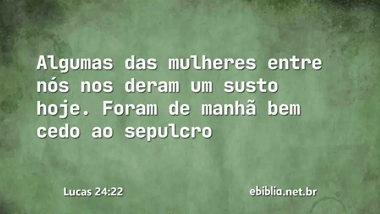 Lucas 24:22