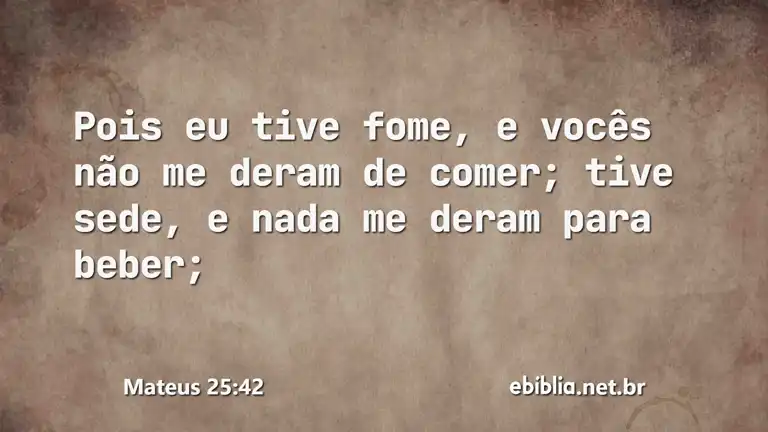 Mateus 25:42