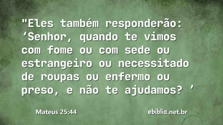 Mateus 25:44