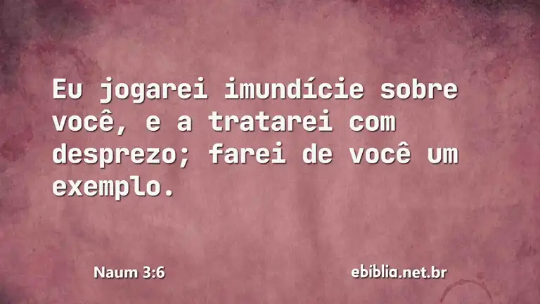 Naum 3:6