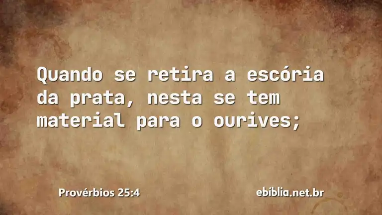 Provérbios 25:4