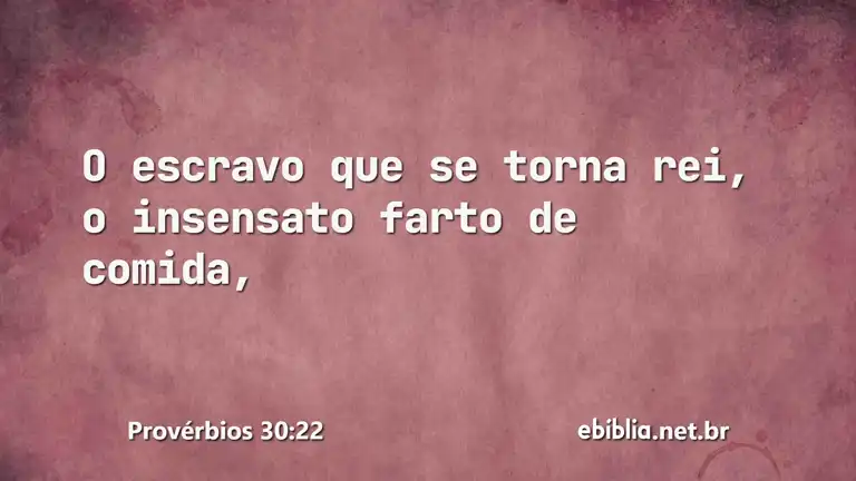 Provérbios 30:22