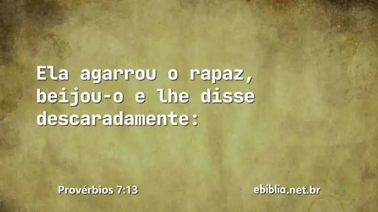 Provérbios 7:13