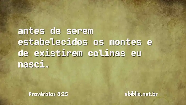 Provérbios 8:25