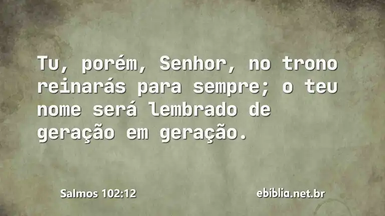 Salmos 102:12