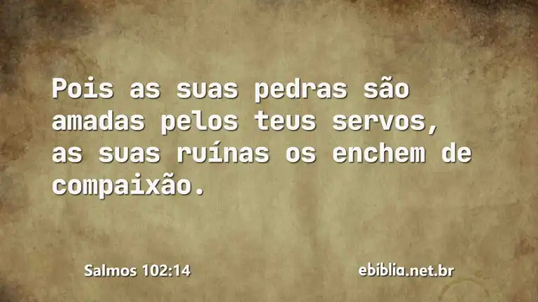 Salmos 102:14