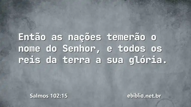 Salmos 102:15