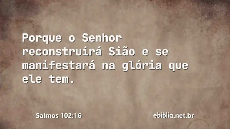 Salmos 102:16