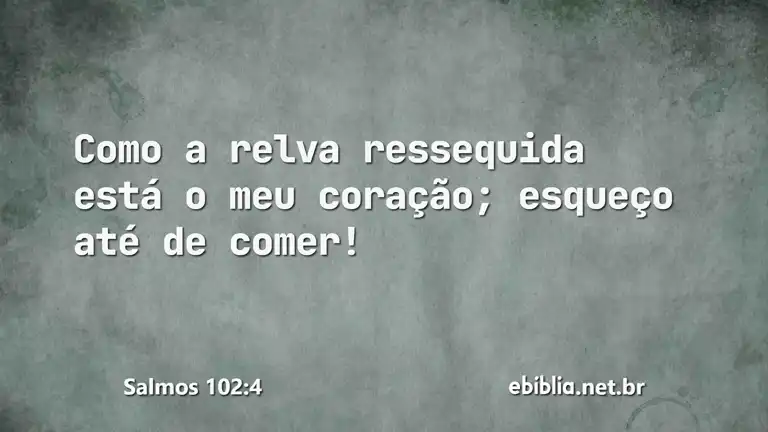 Salmos 102:4