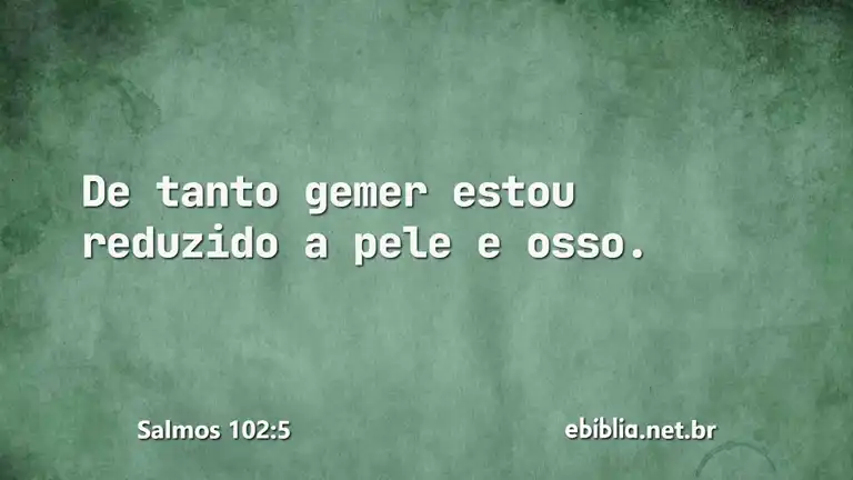 Salmos 102:5