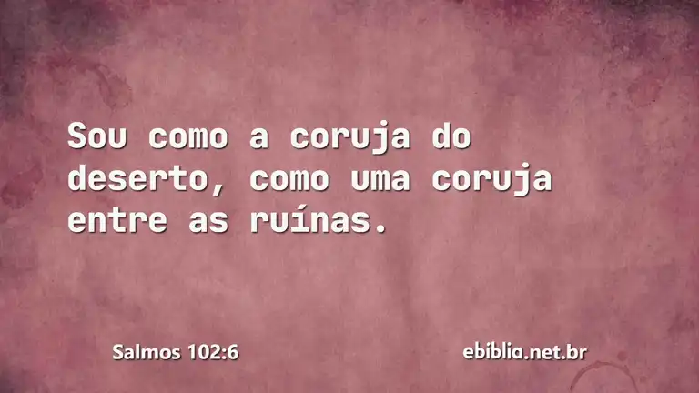 Salmos 102:6