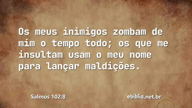 Salmos 102:8