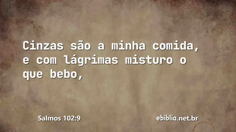 Salmos 102:9