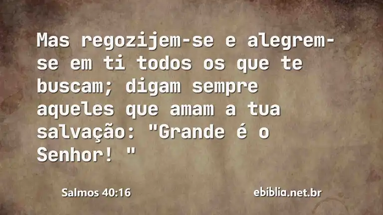 Salmos 40:16