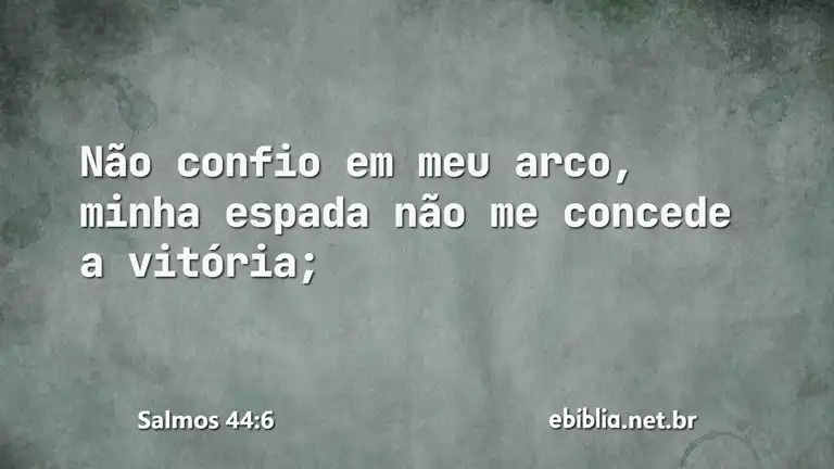 Salmos 44:6