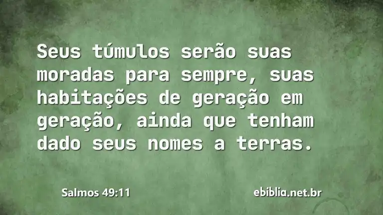 Salmos 49:11